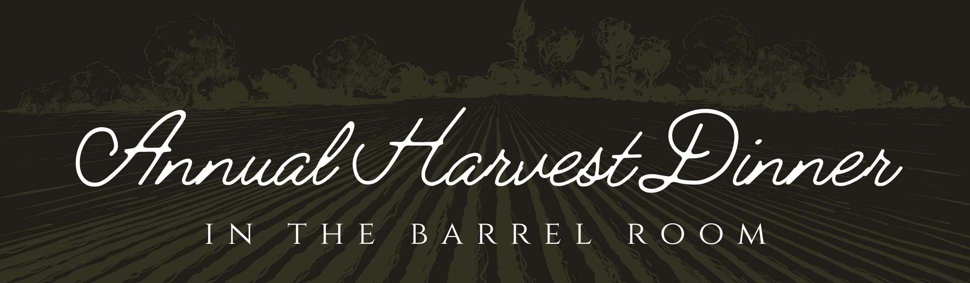 A graphic that is a banner image for the blog post "An Oregon Winery Staple: The Harvest Dinner." The banner shows a silhouette of a vineyard and in curly script it says, "Annual Harvest Dinner In The Barrel Room." 